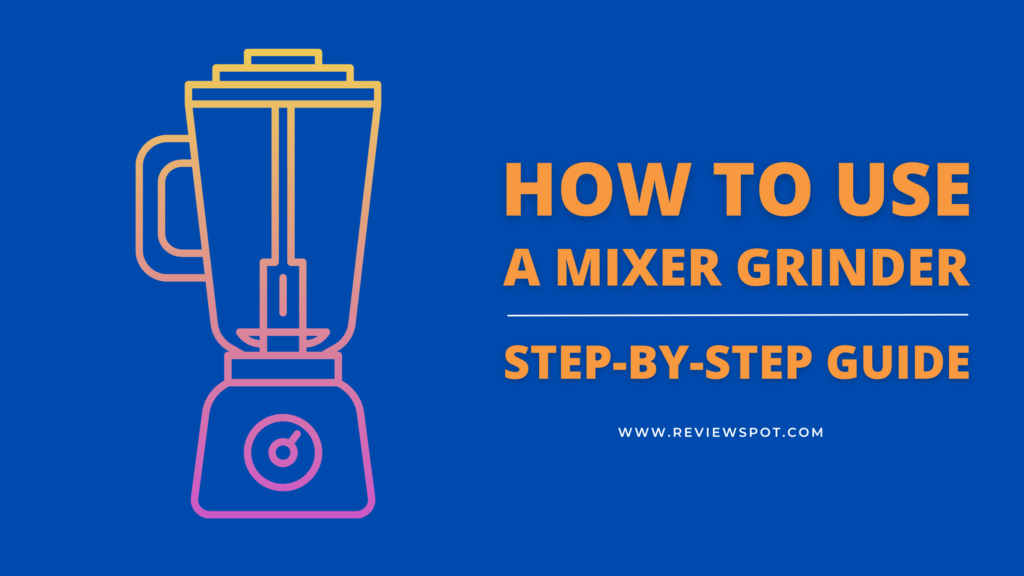 how to use a mixer grinder