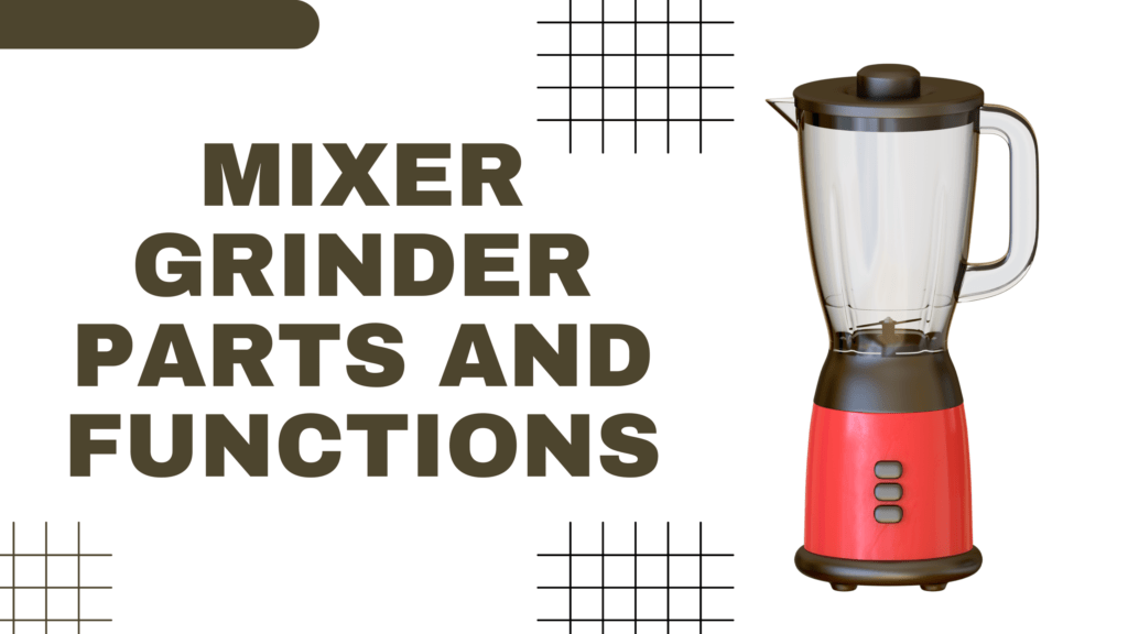 Mixer Grinder Parts and Functions