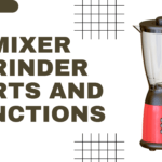 Mixer Grinder Parts and Functions