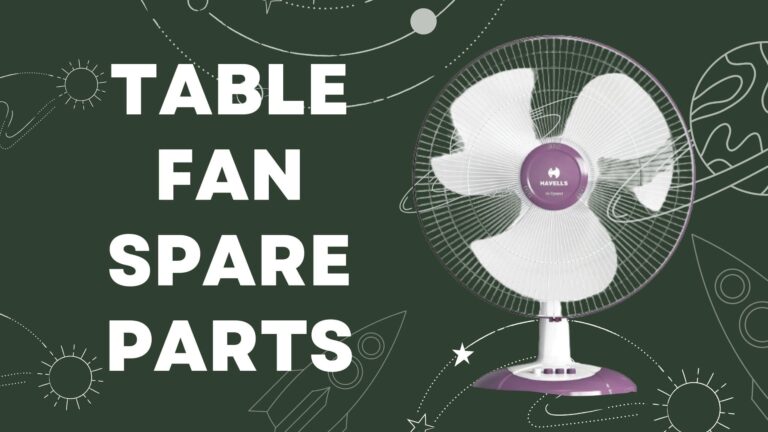 Everything You Need to Know About Table Fan Spare Parts