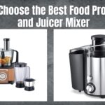 How to Choose the Best Food Processors and Juicer Mixer