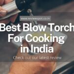 Best Blow Torch For Cooking in India