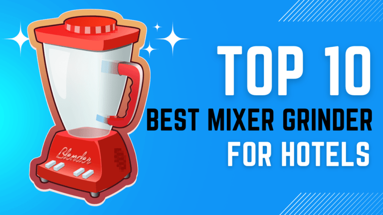 Best Mixer Grinders for Hotels