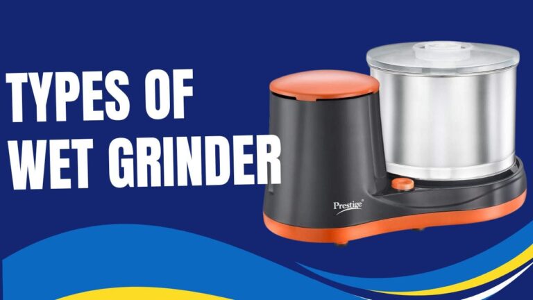 Types of Wet Grinders in India