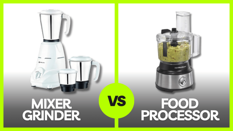 Mixer Grinder vs Food Processor