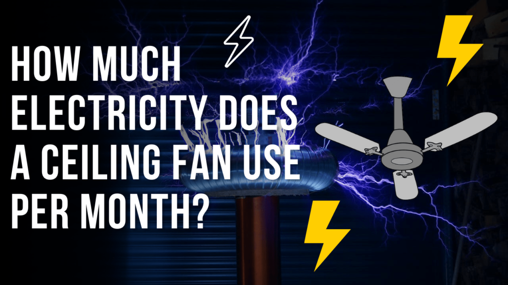 How much Electricity does a Ceiling Fan use per month?