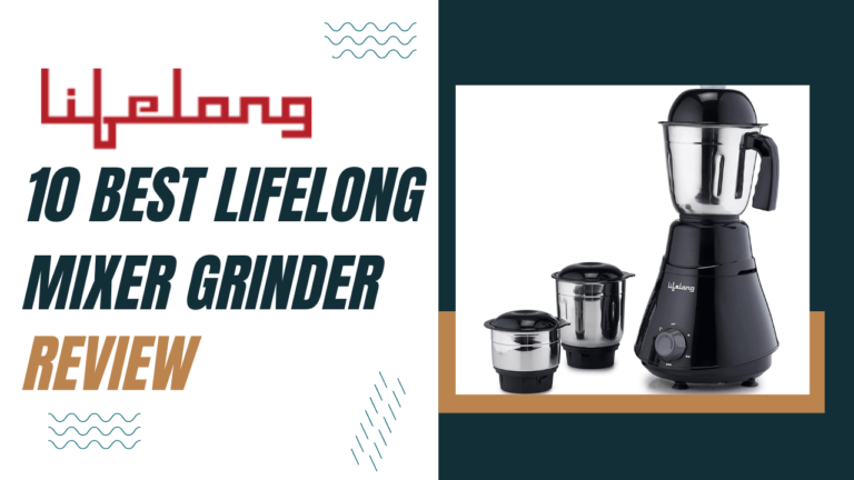 10 Best Lifelong Mixer Grinder Review 2026: Best for Indian Kitchens