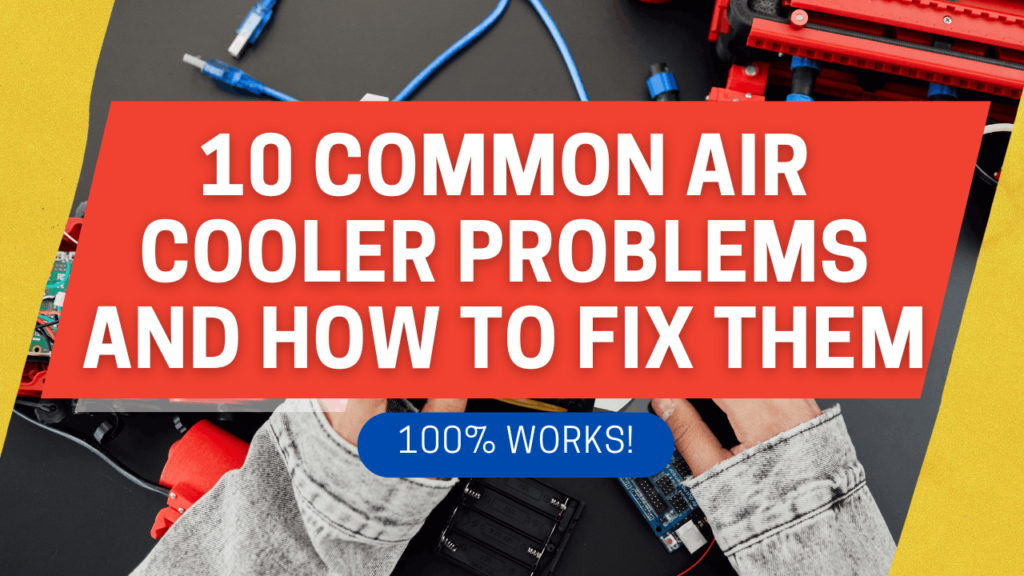 10 Common Air Cooler Problems and How to Fix Them Easily