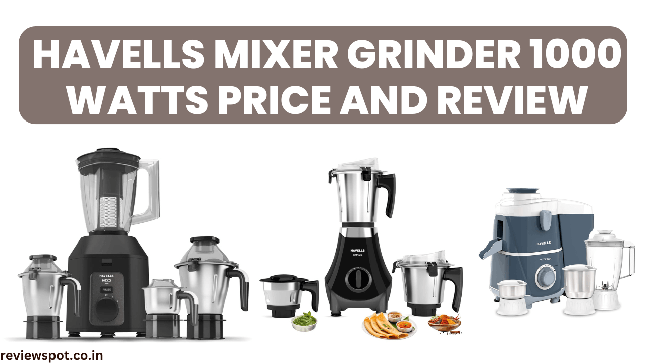 Havells Mixer Grinder 1000 Watts Price and Review
