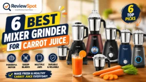 Best Mixer Grinder for Carrot Juice