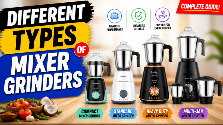 8 Different Types of Mixer Grinders for Indian Kitchens – Complete Buyer’s Guide (2026)