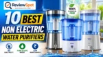 10 Best Non Electric Water Purifiers