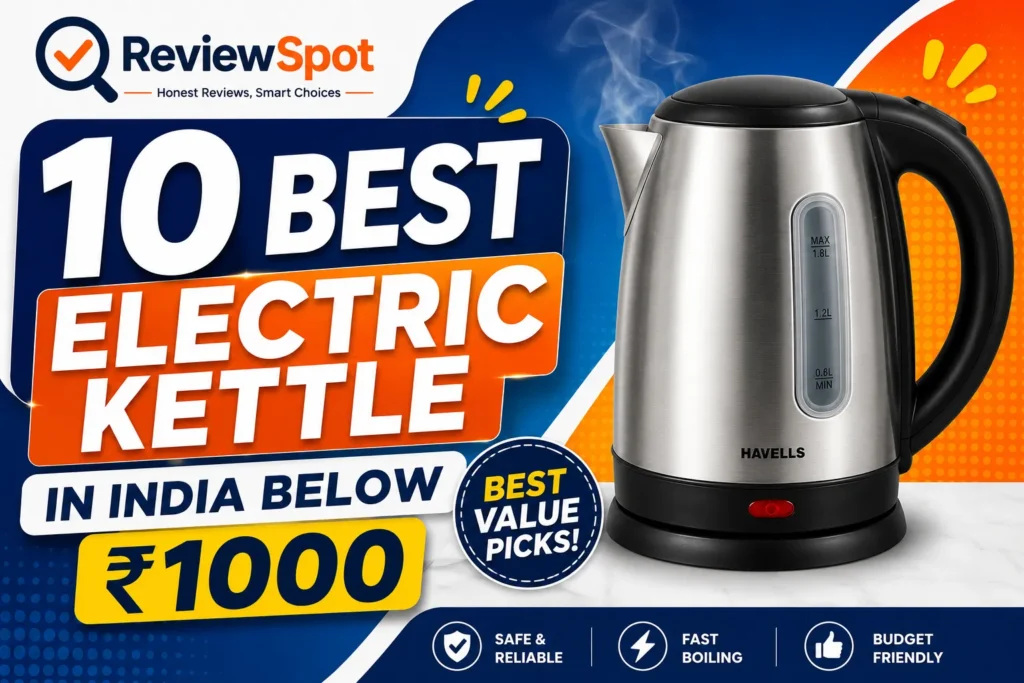 10 Best Electric Kettle In India Below ₹1000 (2026) – Best Budget Picks for Every Home