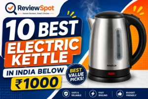 Best Electric Kettle In India Below ₹1000