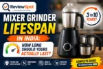 Mixer Grinder Lifespan in India