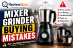 Mixer Grinder Buying Mistakes