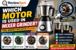 Which Motor Is Used in Mixer Grinder
