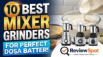 Best Mixer Grinder for Dosa Batter