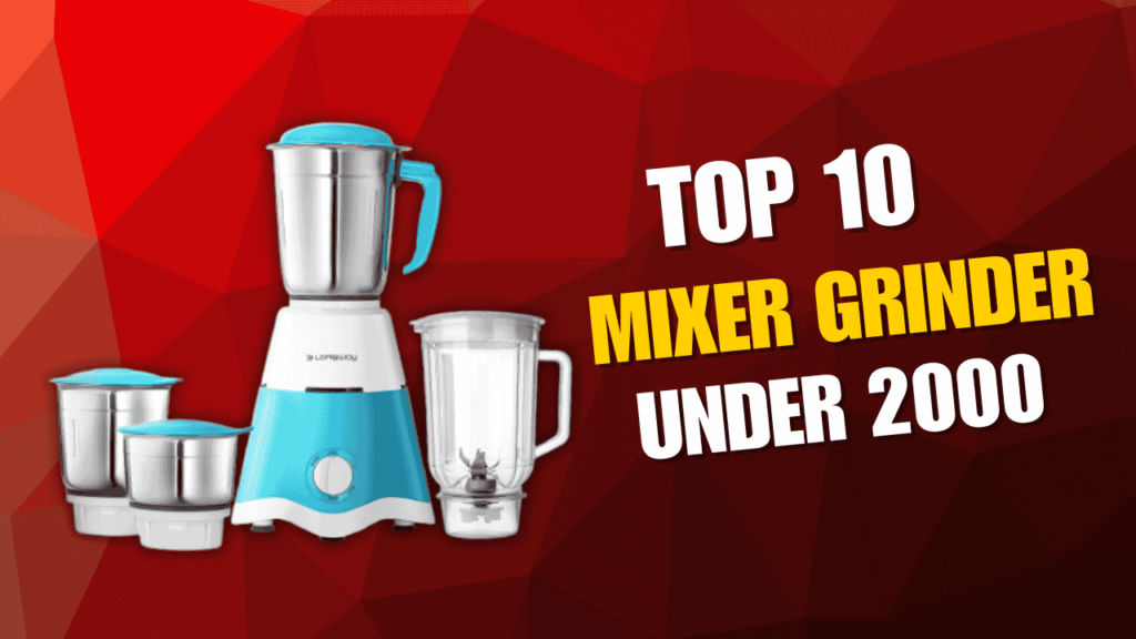 10 Best Mixer Grinders Under 2000 In India 2026 – Top Powerful Picks