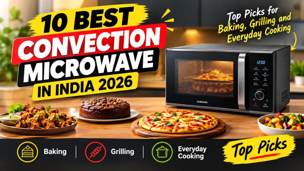 10 Best Convection Microwave in India 2026: Top Picks for Baking, Grilling and Everyday Cooking