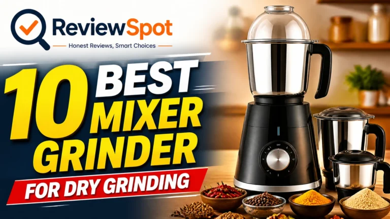 Best Mixer Grinder for Dry Grinding