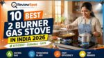best 2 burner gas stove in India