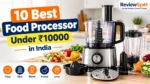Best Food Processor Under 10000