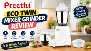 Preethi Eco Twin Mixer Grinder Review