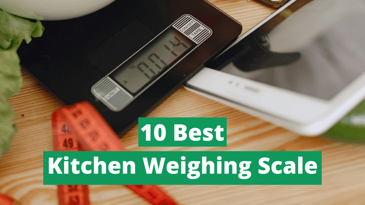 Best Kitchen Weighing Scale